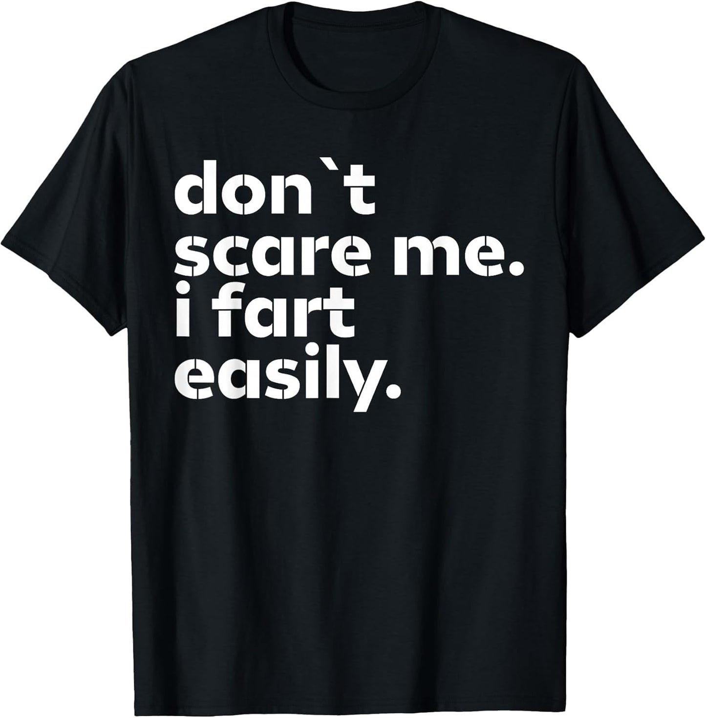 Dont Scare Me I Fart Easily Funny Apparel