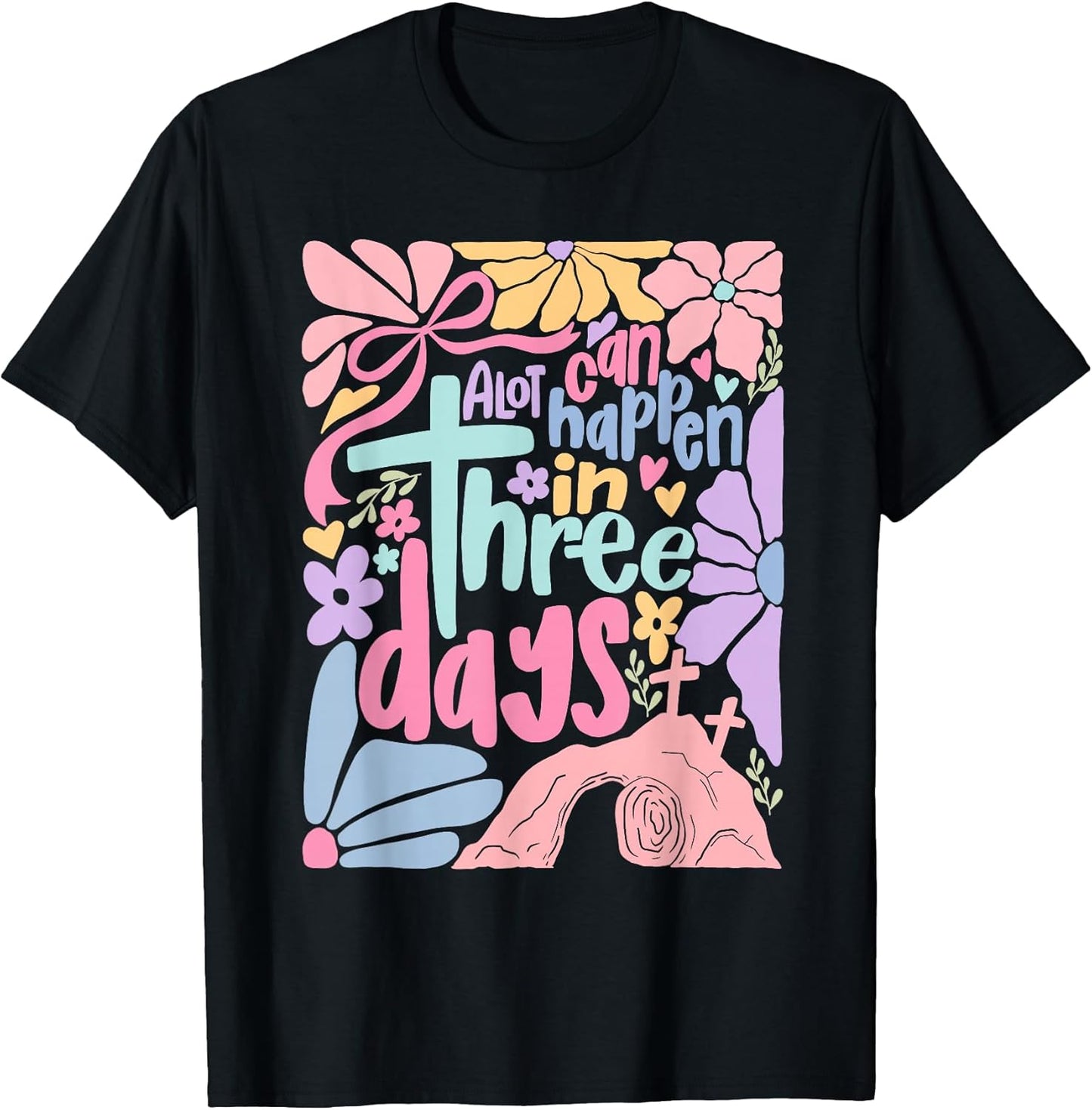 A Lot Can Happen in 3 Days Christian Cross Jesus Easter T-Shirt