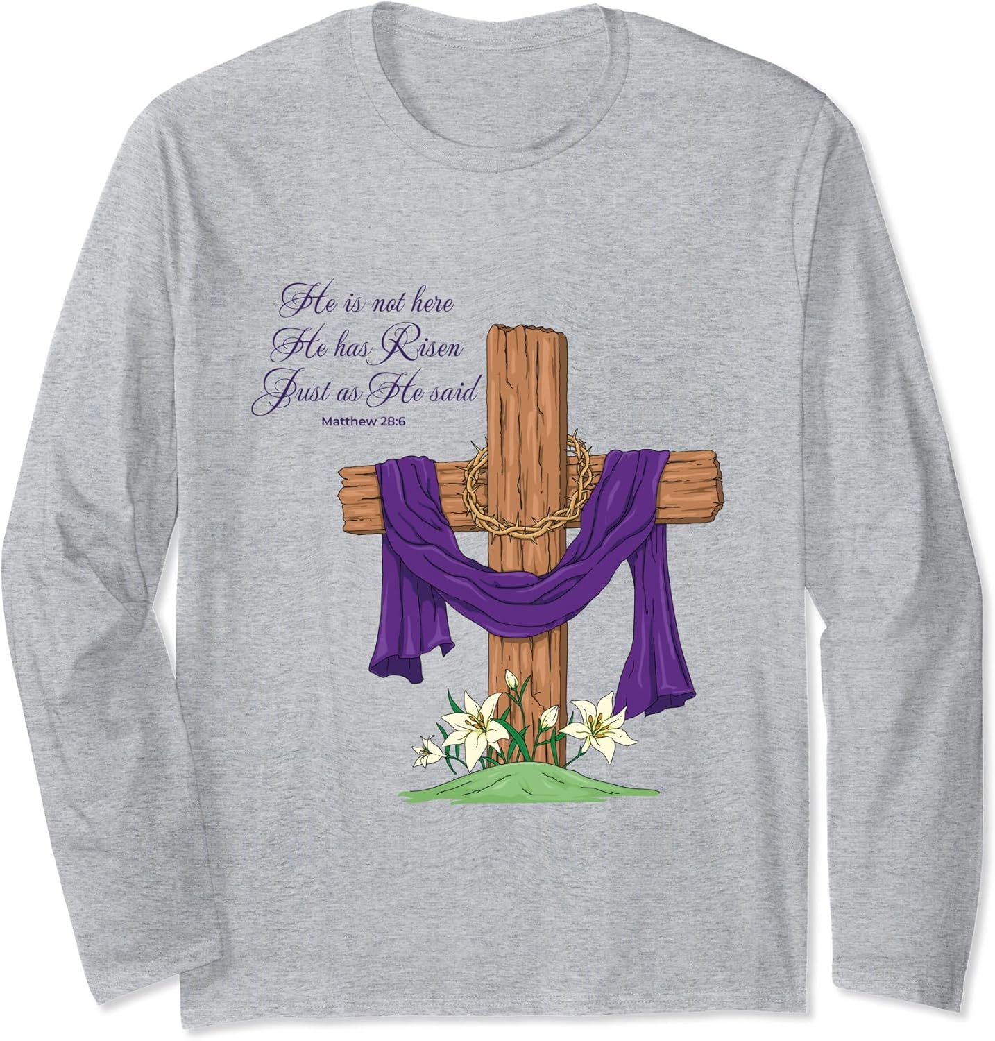 He Is Not Here He Has Risen Just As He Said Easter Cross Long Sleeve T-Shirt
