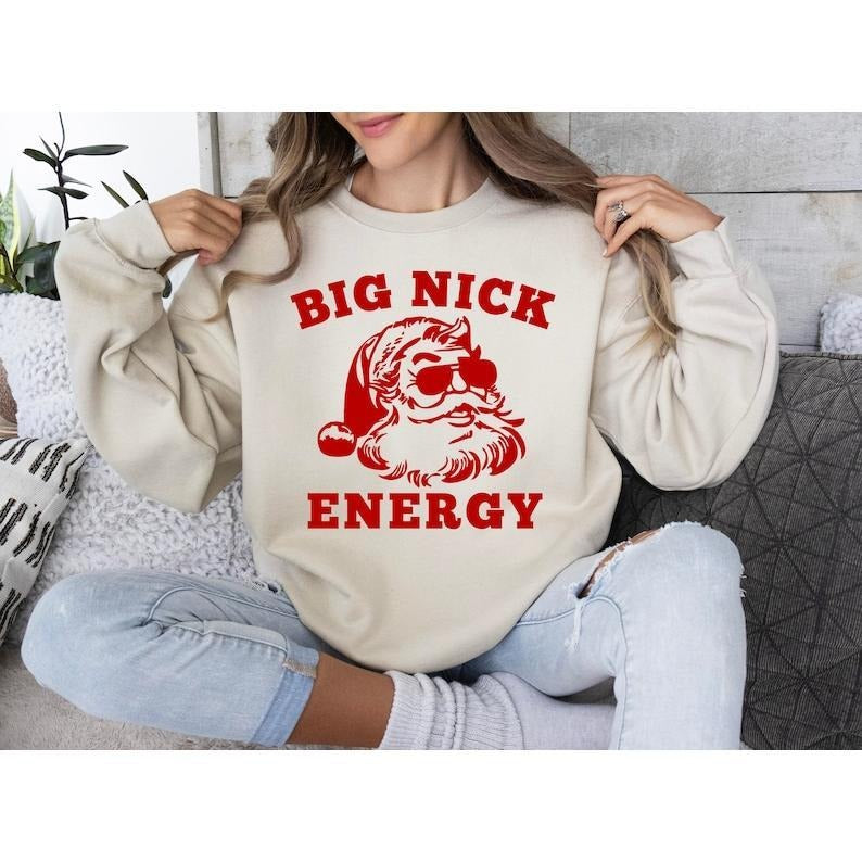 Big Nick Energy Sweatshirt, Funny Christmas Shirt, Funny Holiday Shirt, Funny Santa Hoodie and Sweater; T-shirt Cotton...