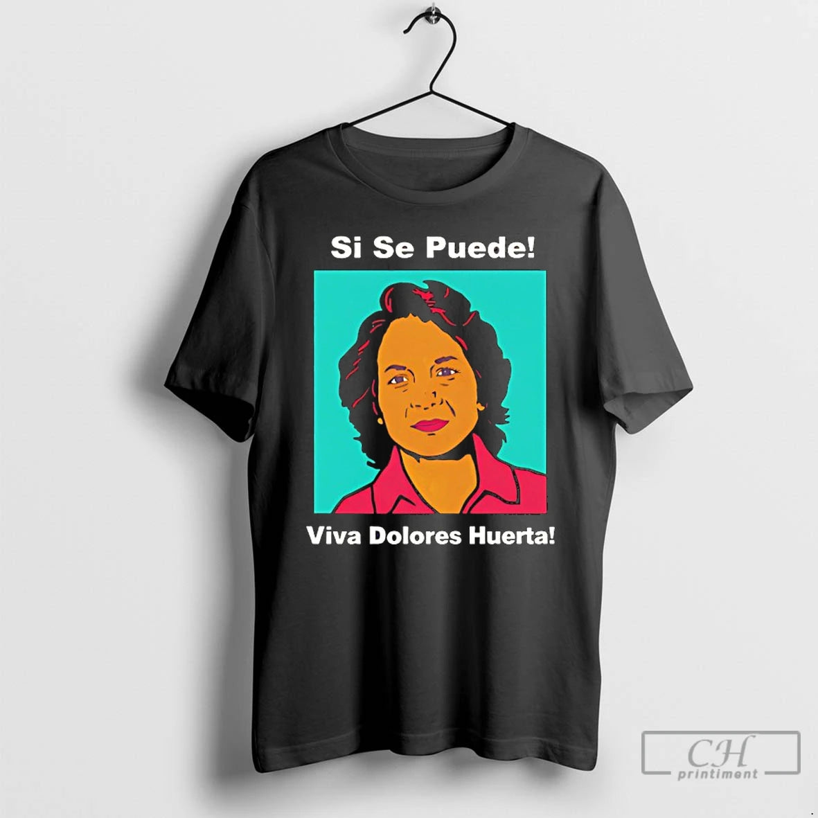 Classic Dolores Huerta Si Se Puede Viva Dolores Huerta 2026