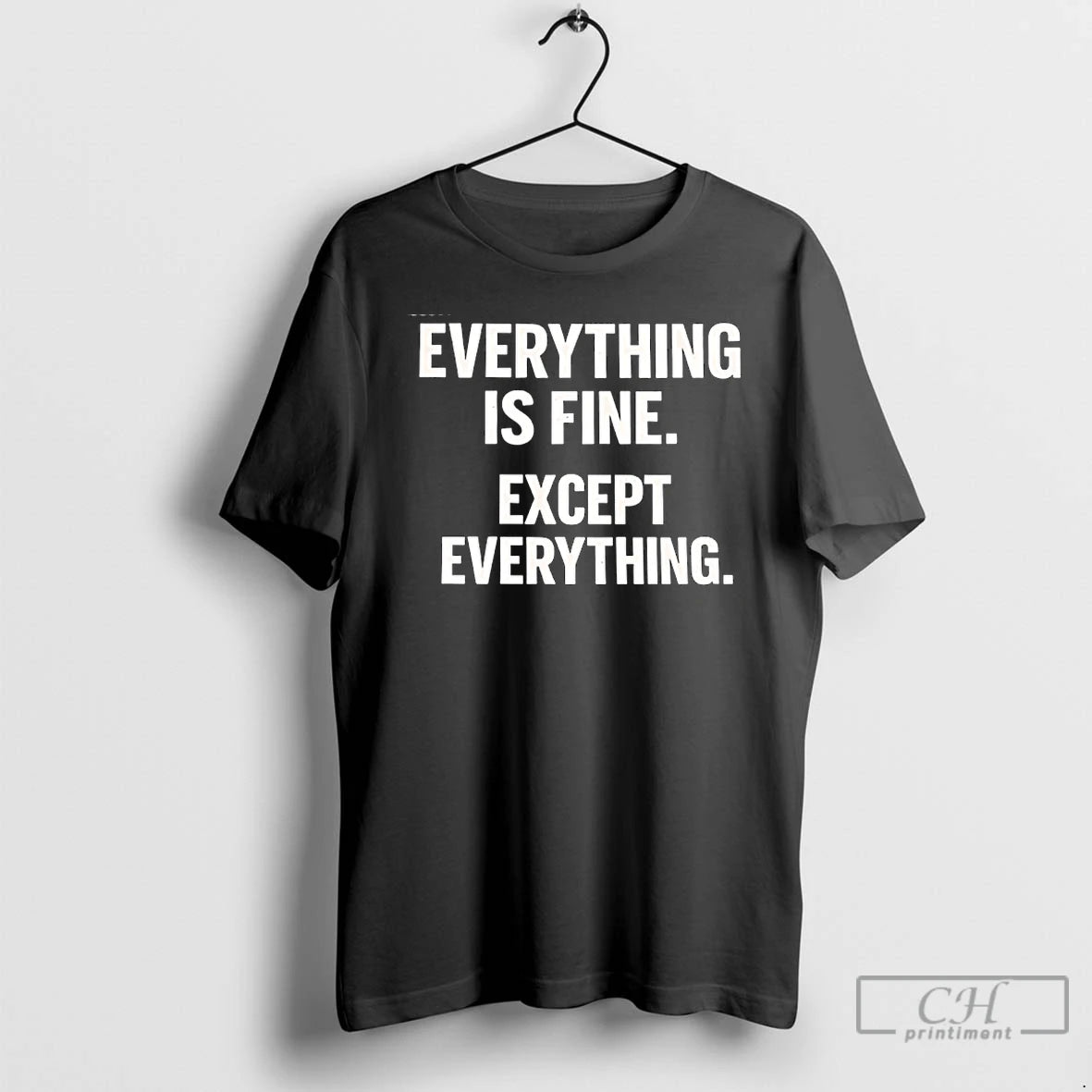 Classic Everything Is Fine Except Everything