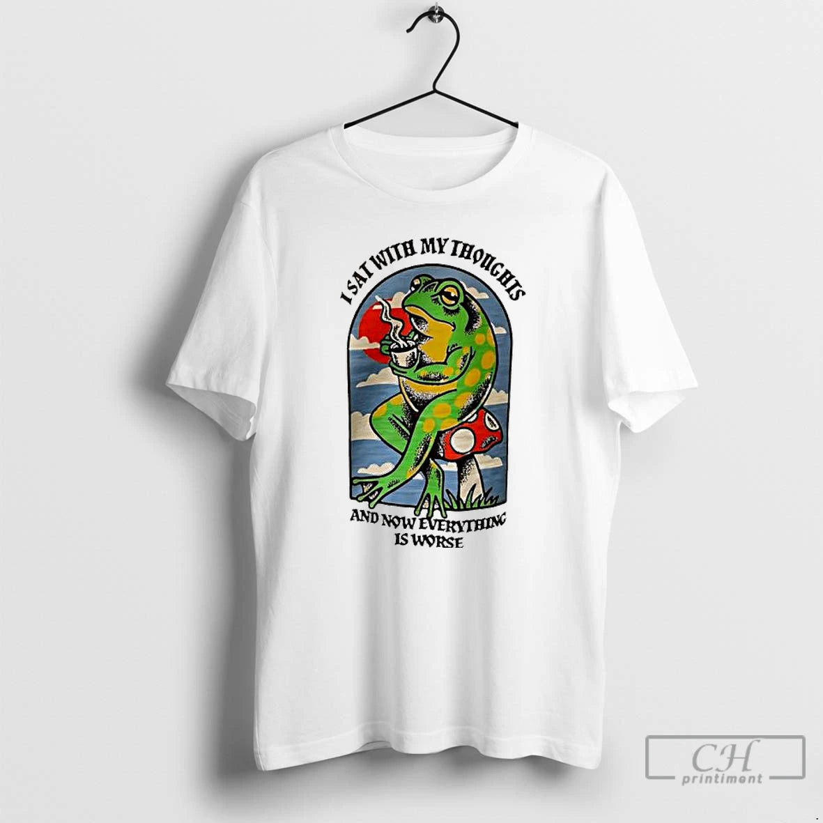 Classic Frog Mushroom I Sat With My Thoughts And Now Everything Is Worse T Shirts