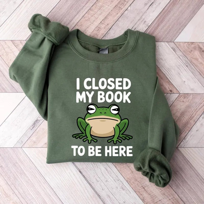 Closed My Book To Be Here Shirt, Cute Frog Shirt, Introvert Bookworm Shirt, Funny Book Nerd Gift, Book Lovers Club...