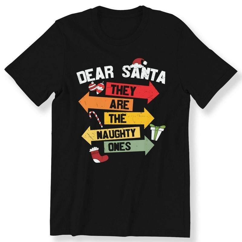 Dear Santa They Are the Naughty Ones Men's Ladies Kids T-shirt Christmas T-shirt Made in USA Hoodie, Sweatshirt