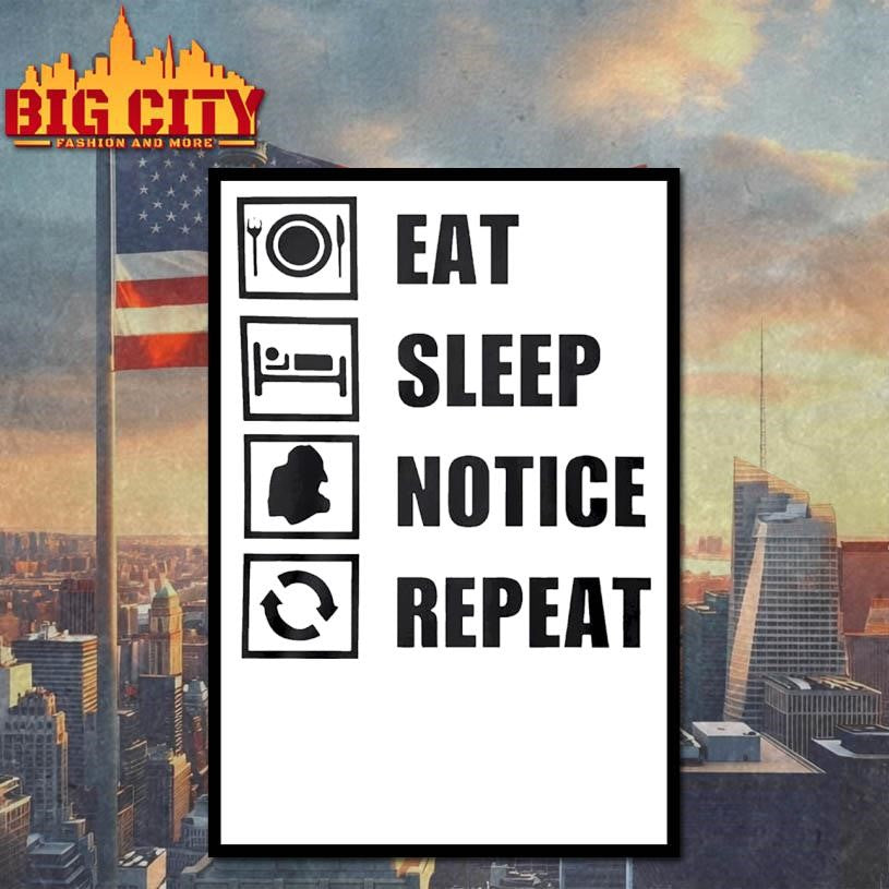 Eat Sleep Notice Repeat Shirt