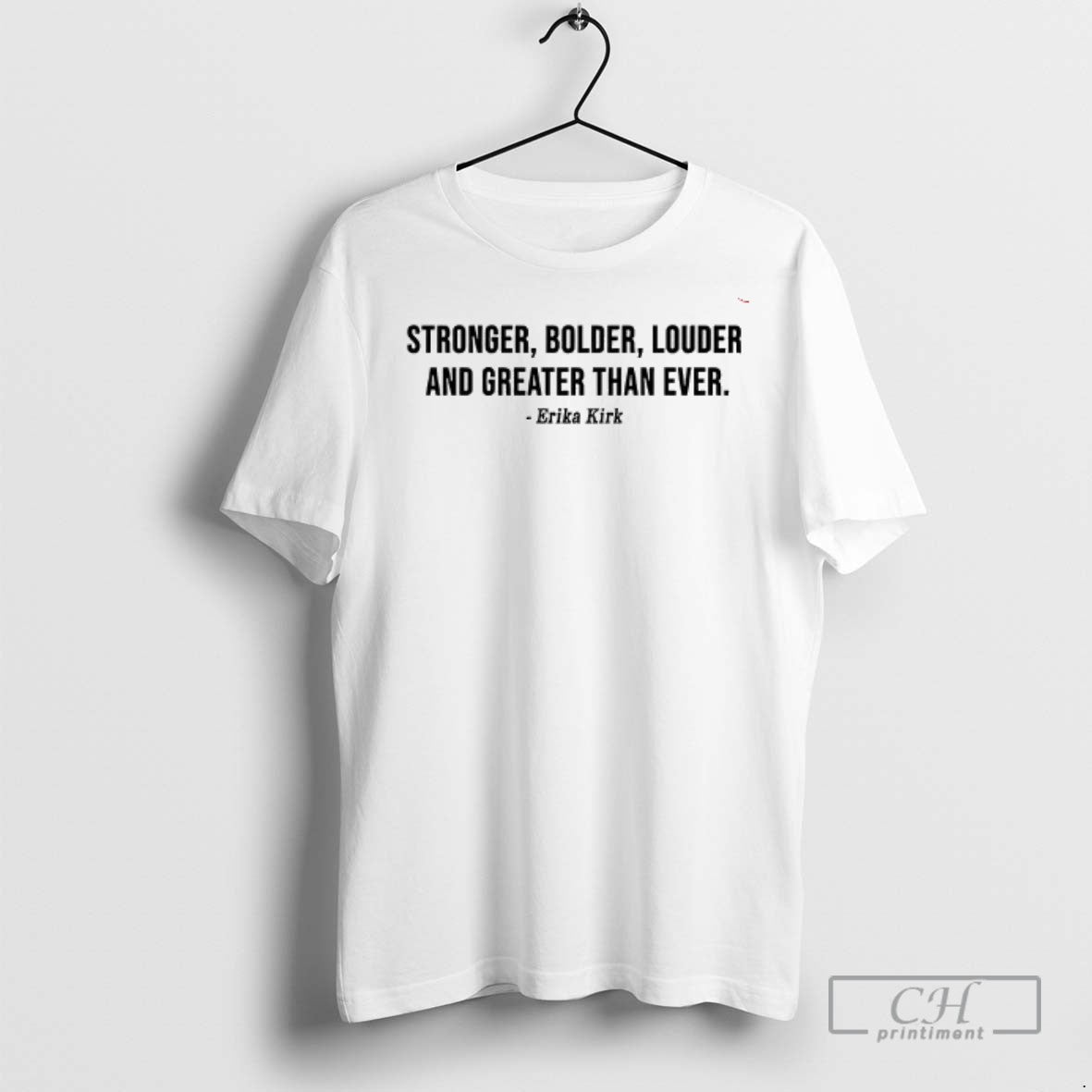 Erika Kirk Stronger Bolder Louder And Greater Than Ever T Shirts