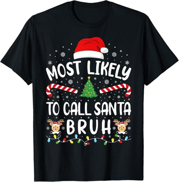 Funny Bruh Shirt, Most Likely To Call Santa Bruh Family Christmas Party Joke T-Shirt