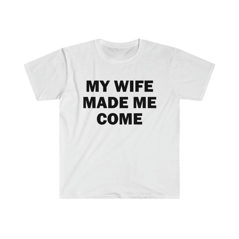 Funny Meme Shirt, My Wife Made Me Come Tee, Gift Unisex T-Shirt Hoodie, Sweatshirt | WearSparks.com