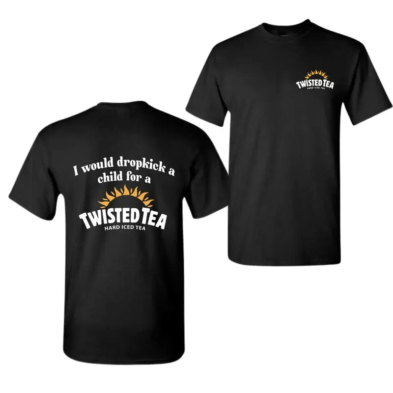 I Would Dropkick A Child For A Twisted Tea Shirt, Twisted Tea Shirt, For Men , For Women Hoodie, Sweatshirt | WearSparks.com