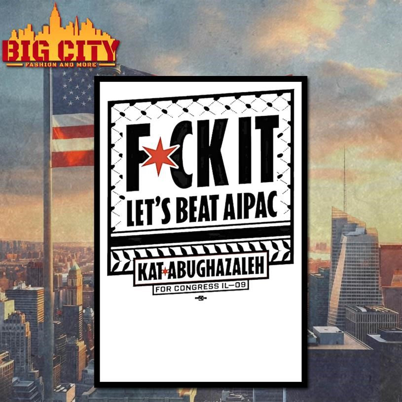 Kat For Illinois Beat Aipac Fck It Lets Beat Aipac Shirt