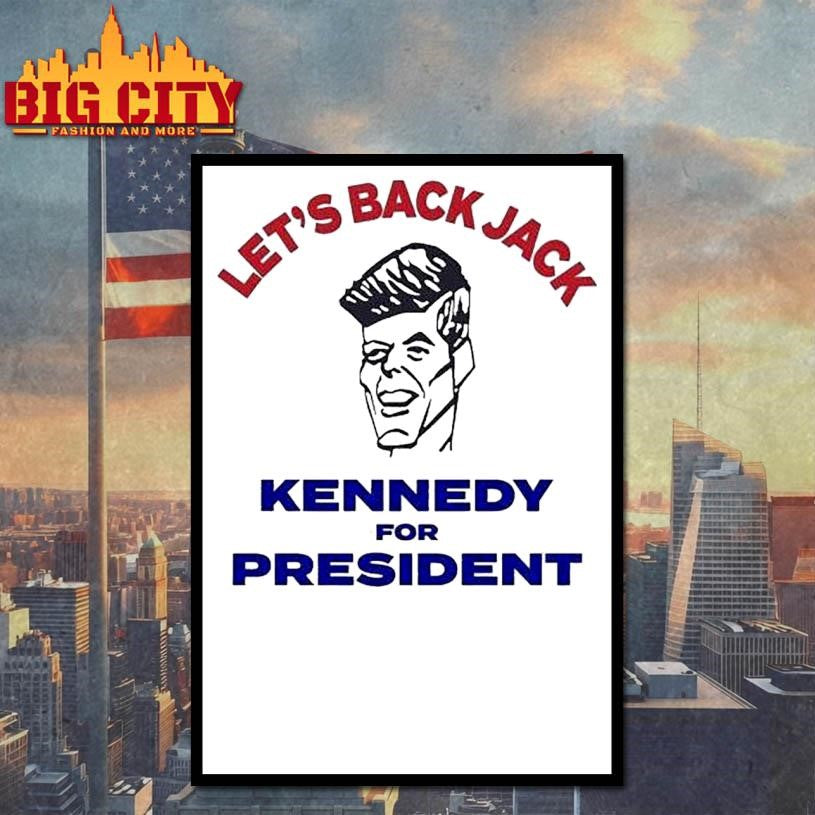 Let’s Back Jack Kennedy For President Shirt