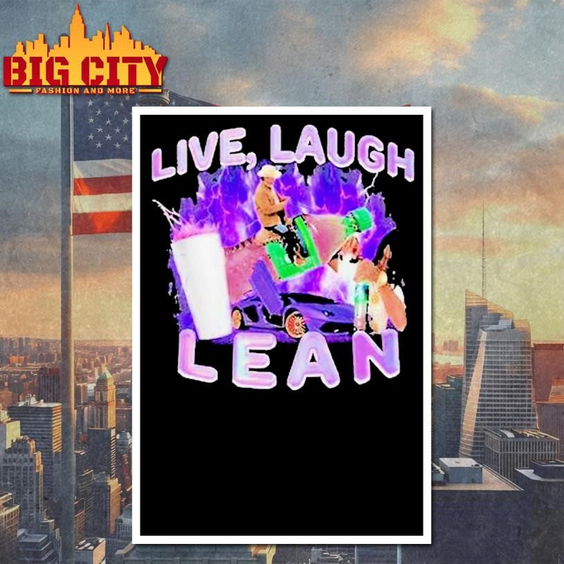 Live, Laugh, Lean Shirt