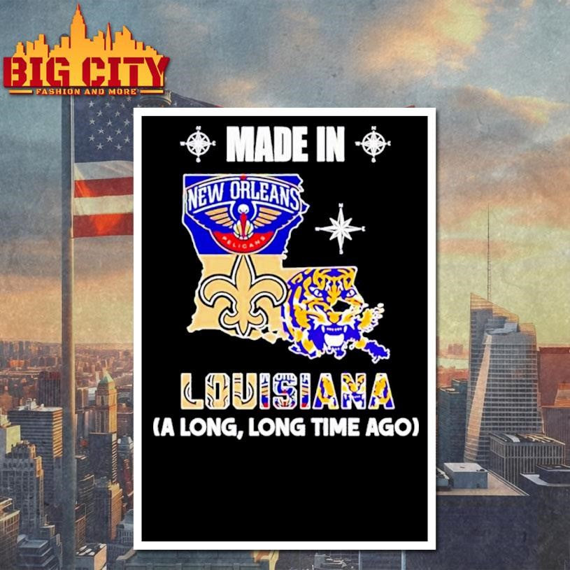 Made in Louisiana a Long Long Time Ago State Shirt