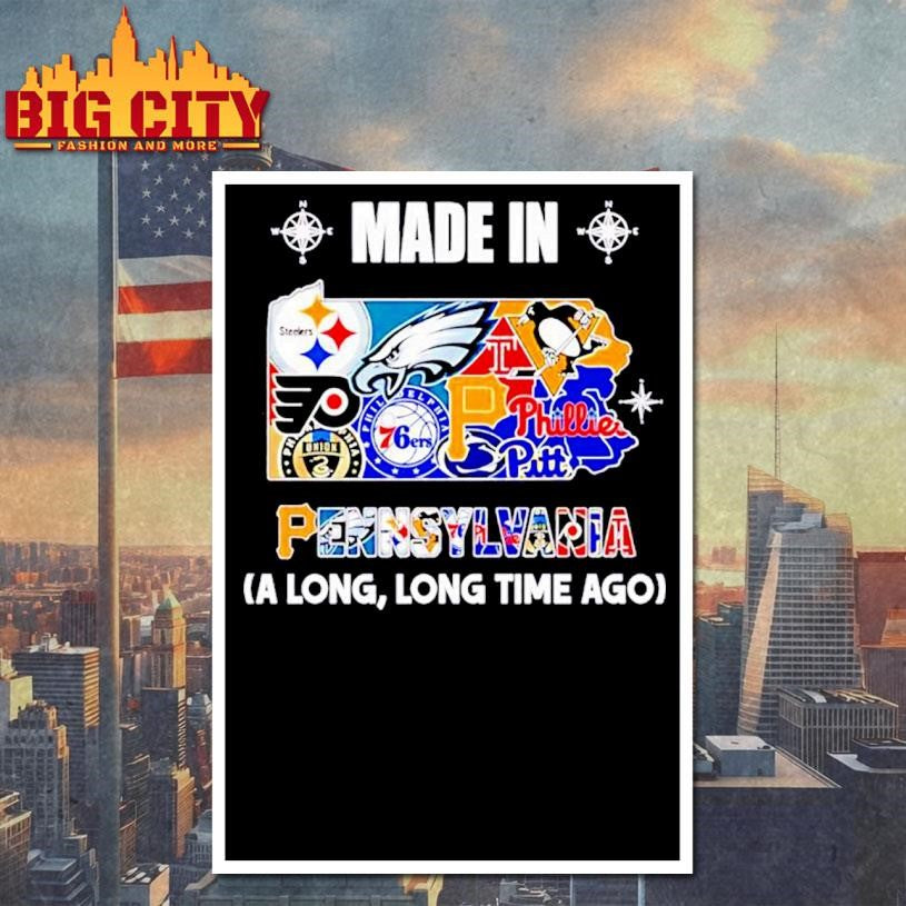 Made in Pennsylvania a Long Long Time Ago State Shirt