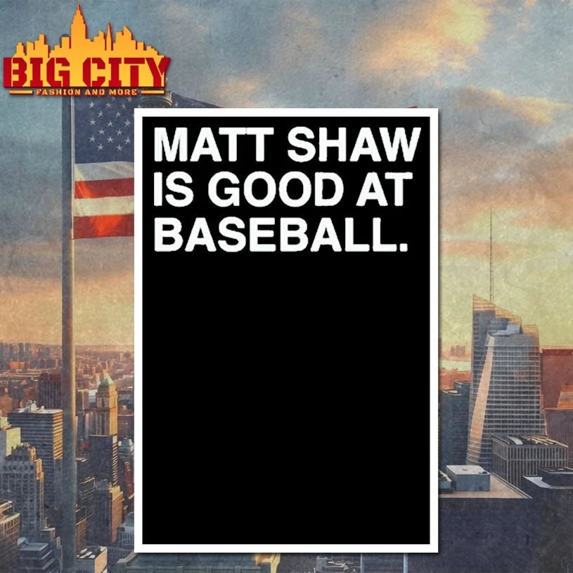 Matt Shaw Is Good At Baseball shirt