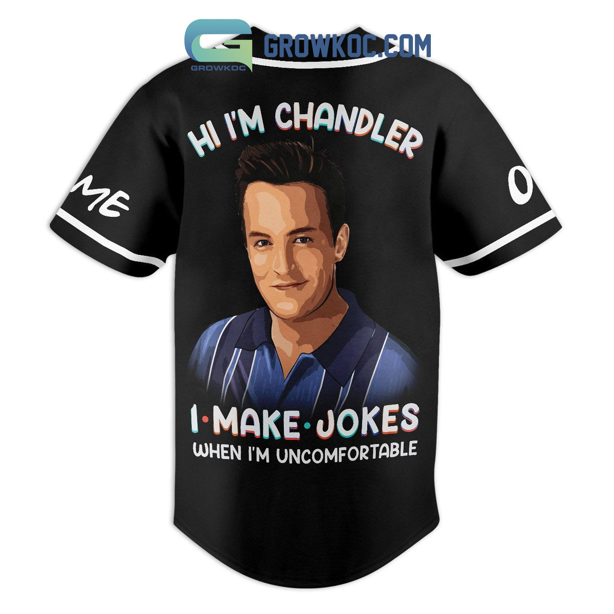 Matthe Perry Hi I’m Chandler I Make Jokes When I’m Uncomfortable Personalized Baseball Jersey