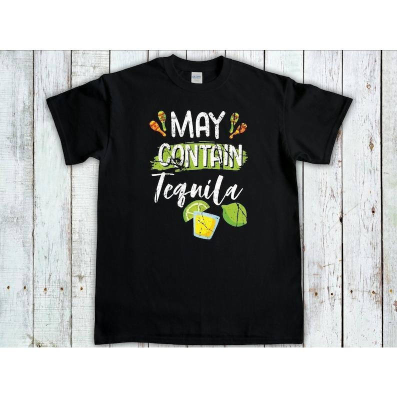 May Contain Tequila, Cinco De Mayo Tee, Party Drinking Gifts, Mexican Festival, Mexican Celebrations Tee, Tequila Shirt,...