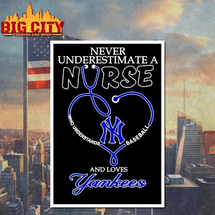 Never Underestimate A Nurse Who Understands Baseball And Loves New York Yankees Stethoscope Heart Shirt