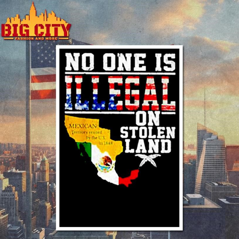 No one is illegal on stolen land classis Mexico map and flag shirt