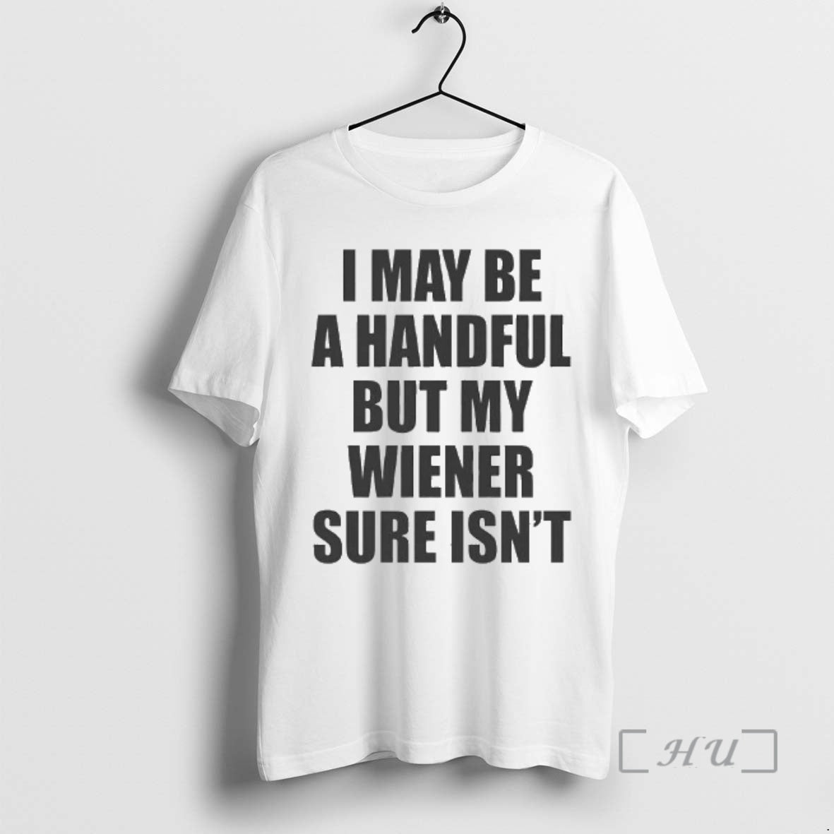 Officials I May Be A Handful But My Wiener Sure Isnt Premium T Shirts Sweater
