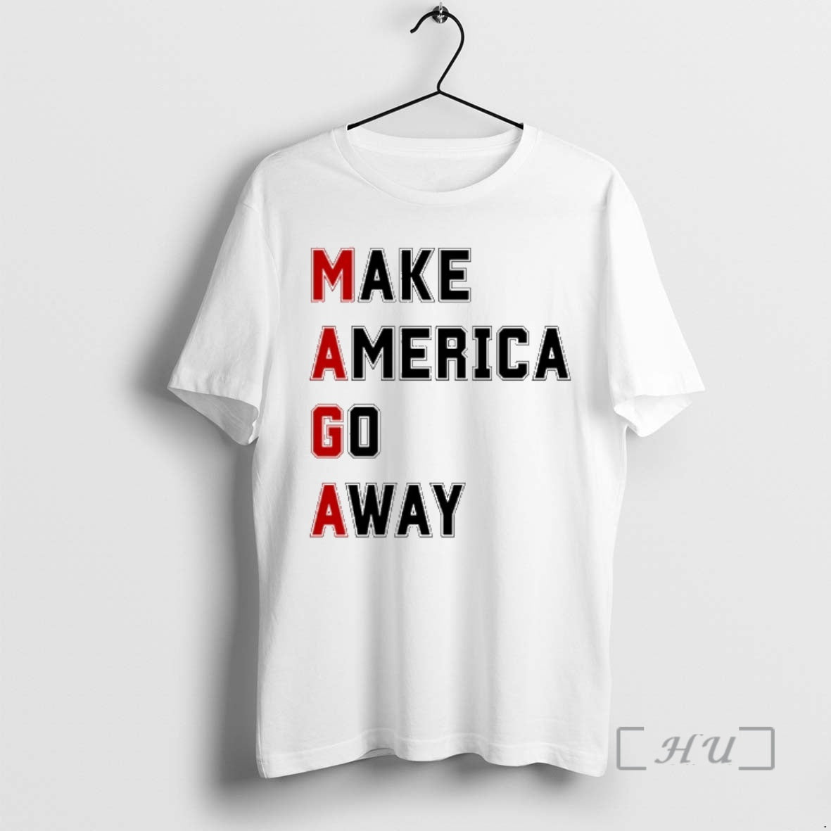 Officials Make America Go Away Maga Anti Trump