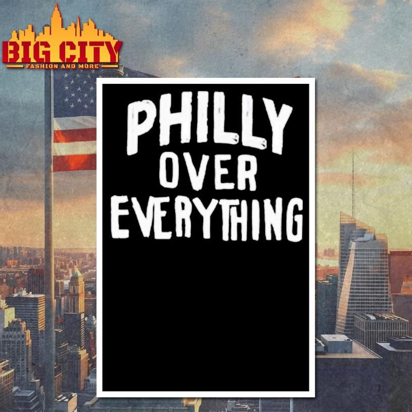 Philly Over Everything Shirt