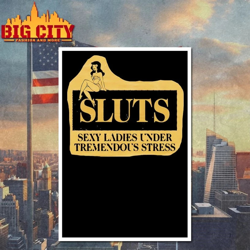 SLUTS Sexy Ladies Under Tremendous Stress shirt