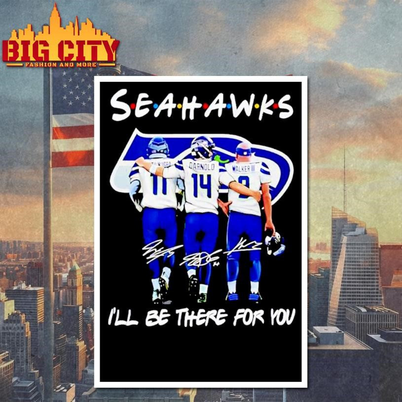 Seahawks football I’ll be there for you Friends signatures Shirt