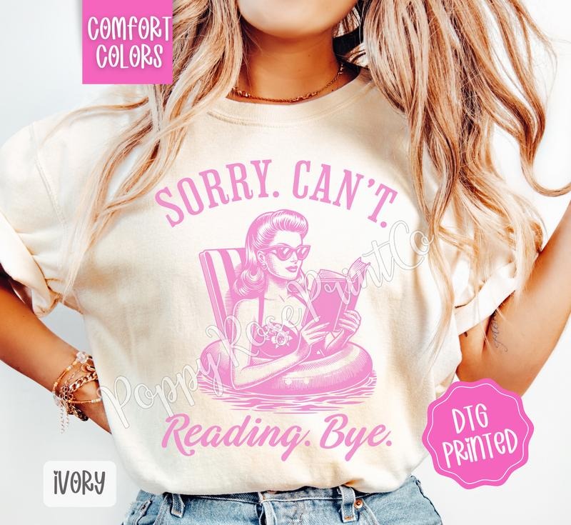 Sorry Can't Reading Bye Comfort Colors Shirt, Cute Summer Tshirt, Trendy Book Lover Tee, Gift for Her Hoodie, Sweatshirt