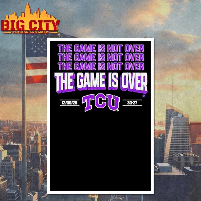 Tcu Horned Frogs The Game Is Over Shirt