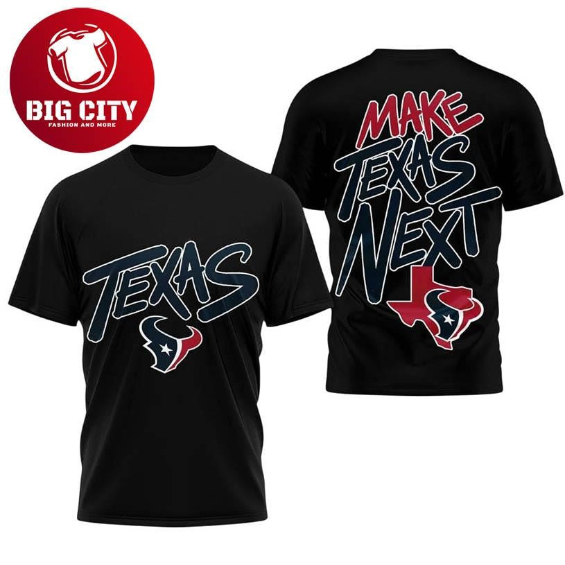 Texans Make Texas Next Two Sided Shirt