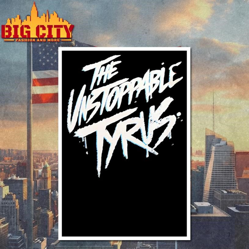 The Unstoppable Tyrus shirt
