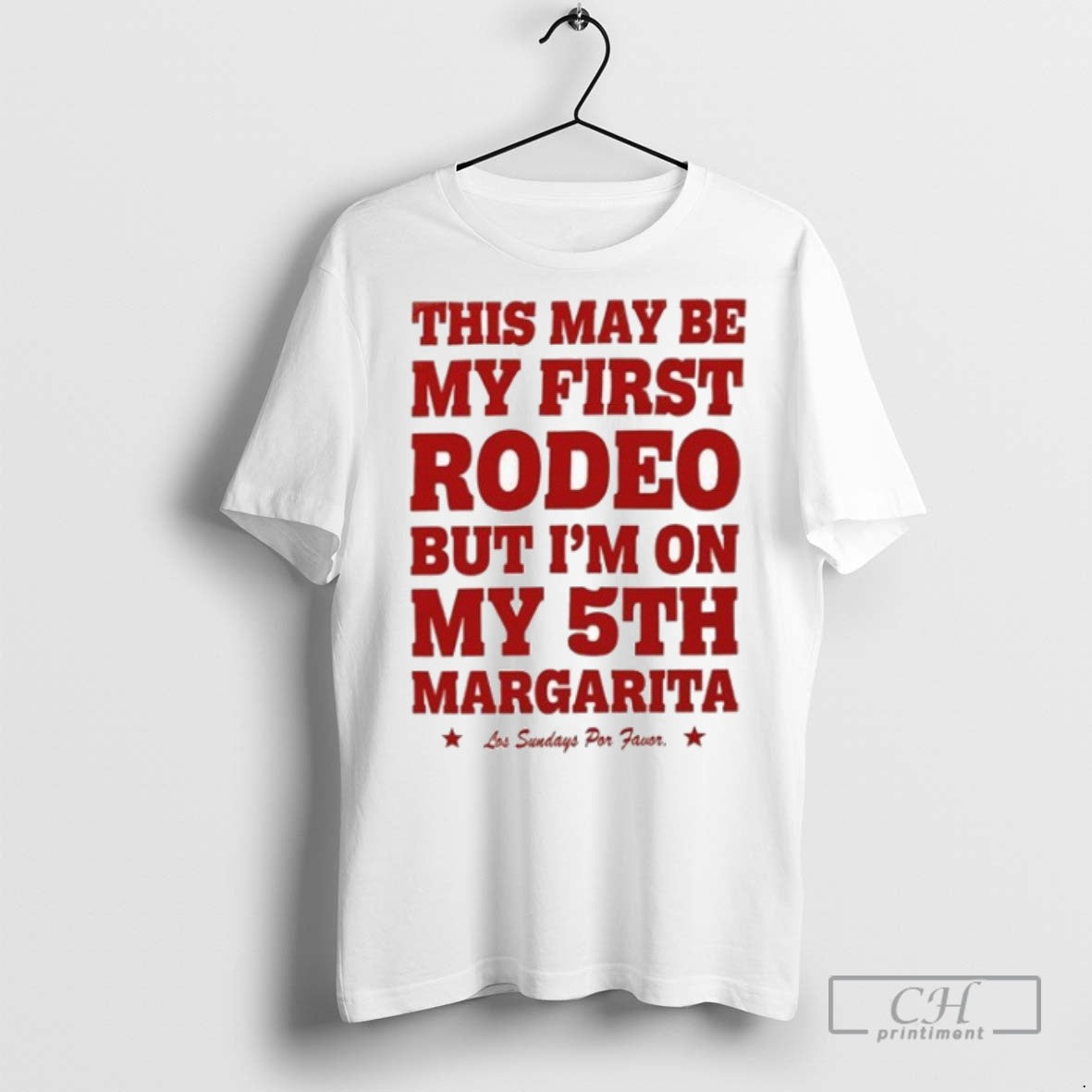 This May Be First Rodeo But Im On My 5th Margarita Los Sundays T Shirts