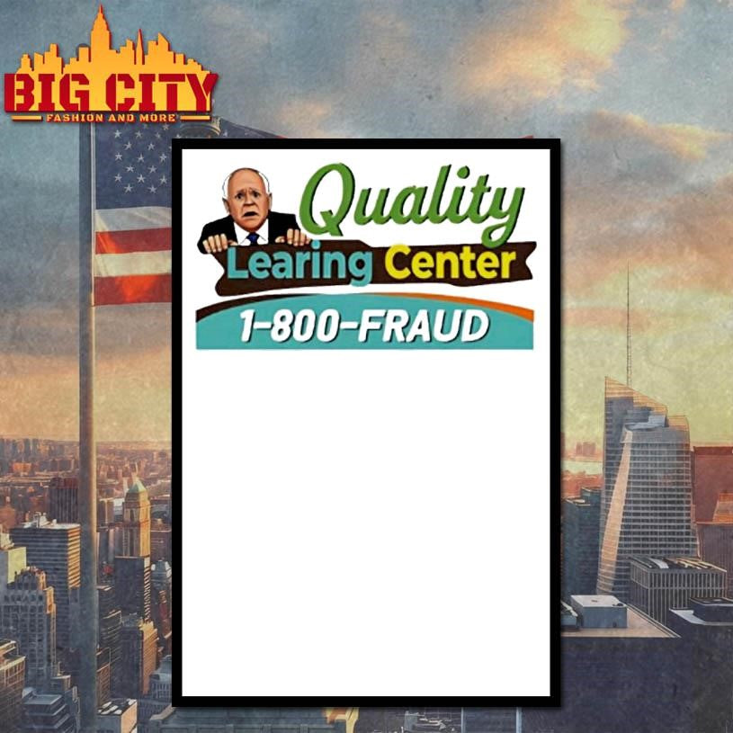 Tim Walz Quality Learing Center 1 800 Fraud Shirt