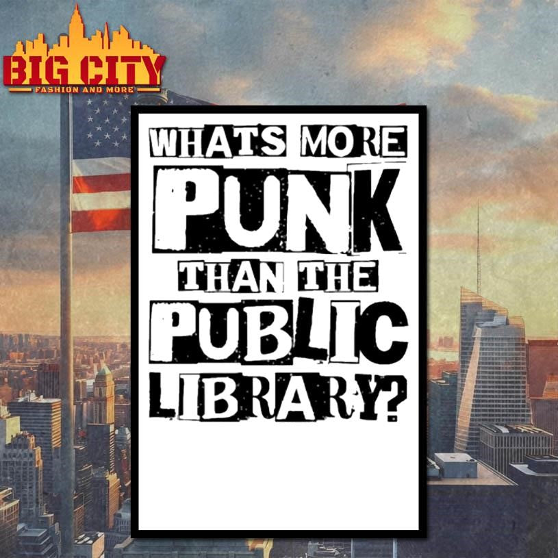 Whats More Punk Than The Public Library Shirt