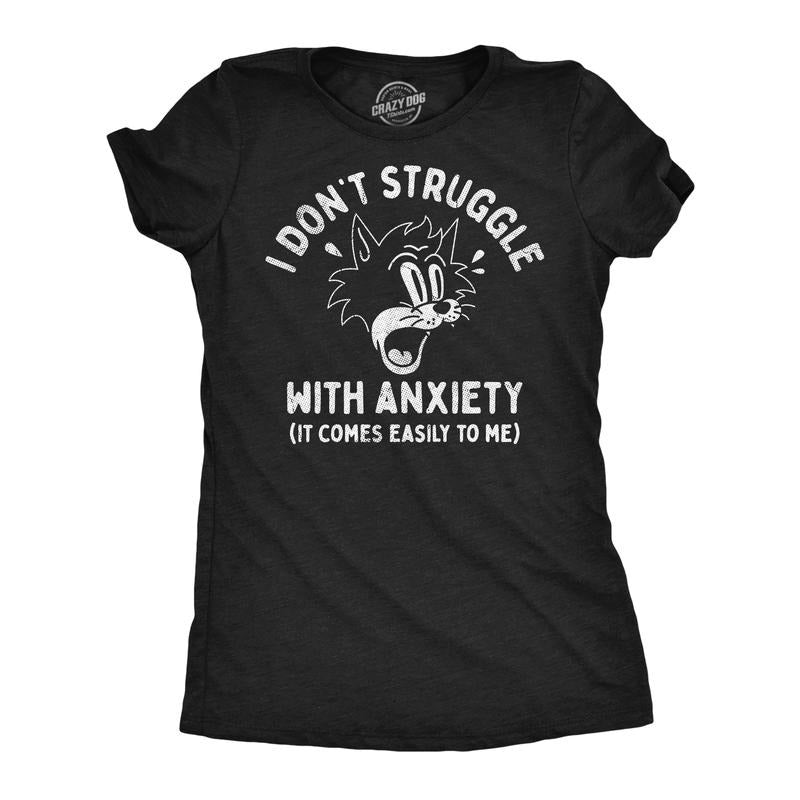 Womens Funny T Shirts I Dont Struggle With Anxiety It Comes Easily to Me Sarcastic Graphic Novelty Tee for Ladies Funny...