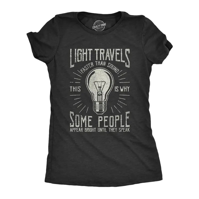 Womens Light Travels Faster T shirt Funny Insult Sarcastic Graphic Novelty Funny Womens T Shirts Cute Slimming Top...