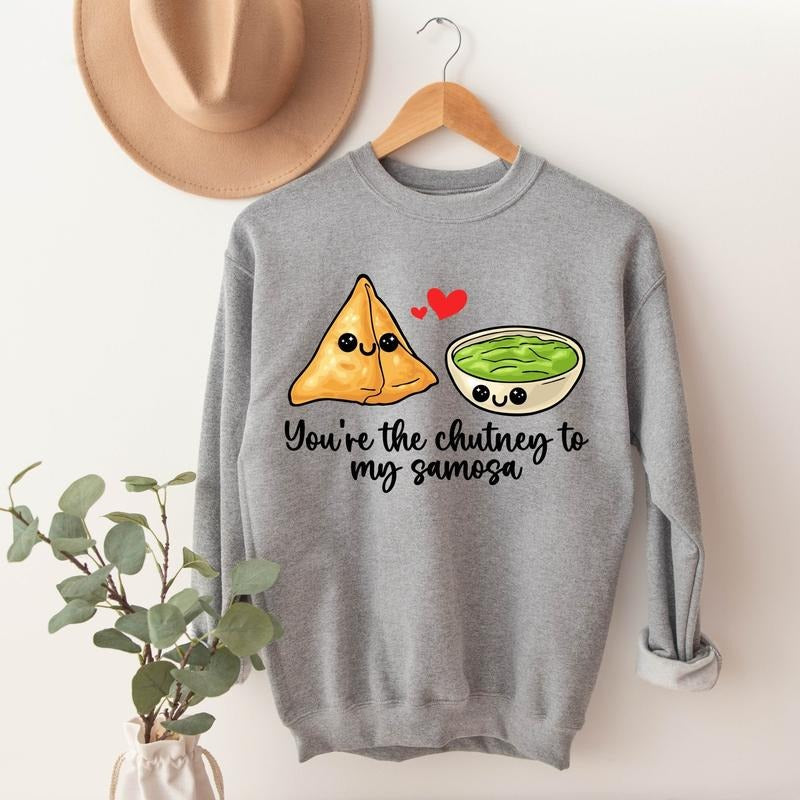 You're Chutney To My Samosa Sweatshirt, Funny Indian Food Lover Gift Sweater, Unisex Foodie Hoodie, Cute Food Sweatshirt....