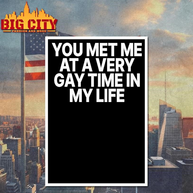 ou Met Me At A Very Gay Time In My Life Shirt
