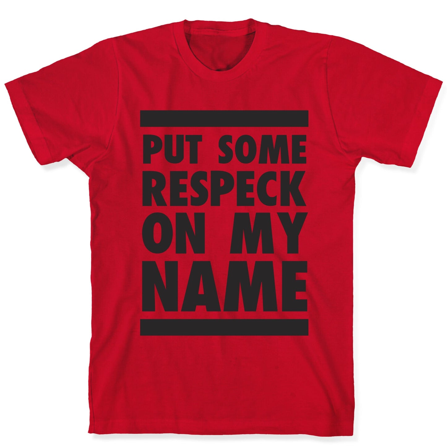 Put Some Respeck on My Name T-Shirt