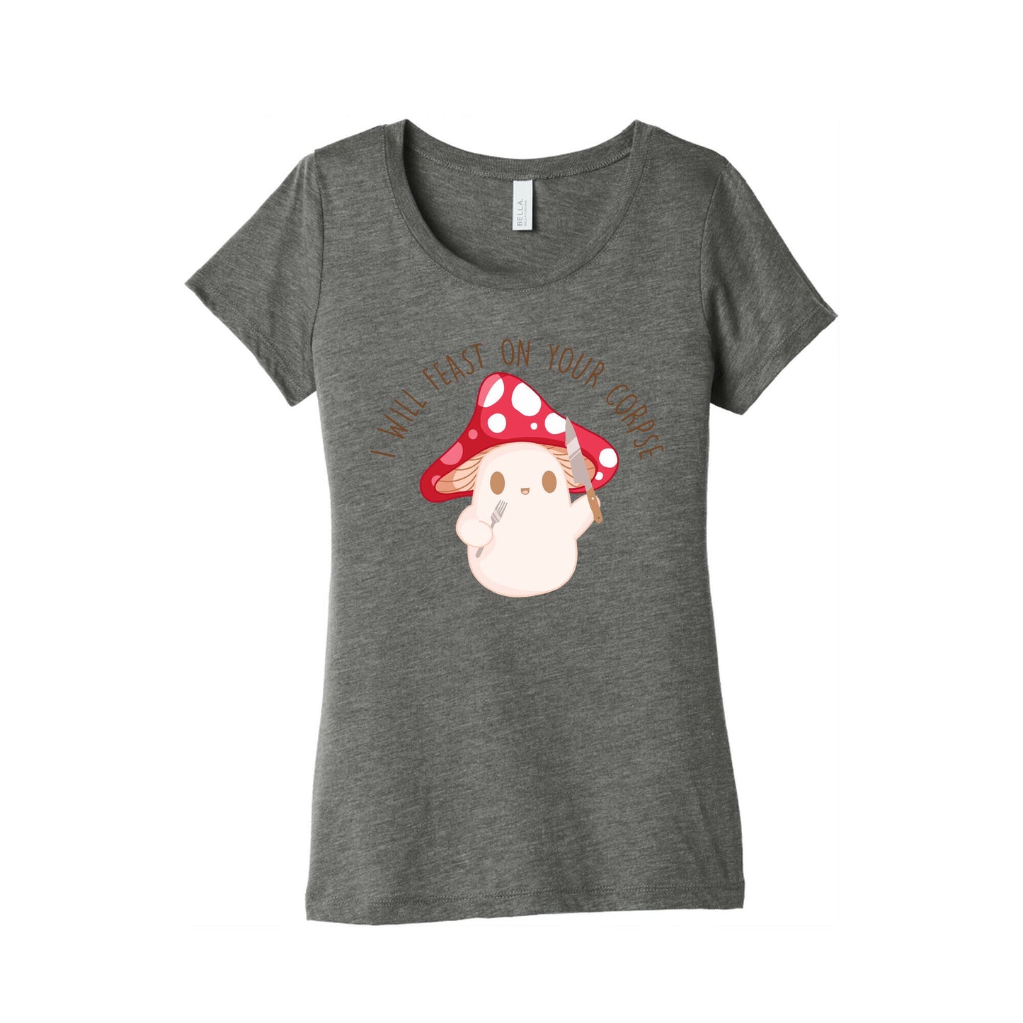 I Will Feast On Your Corpse Mushroom Women's Triblend Tee