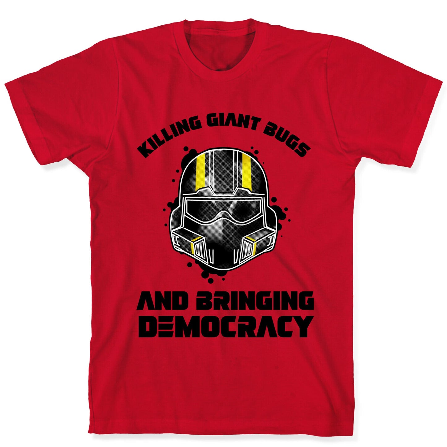 Killing Giant Bugs And Bringing Democracy T-Shirt