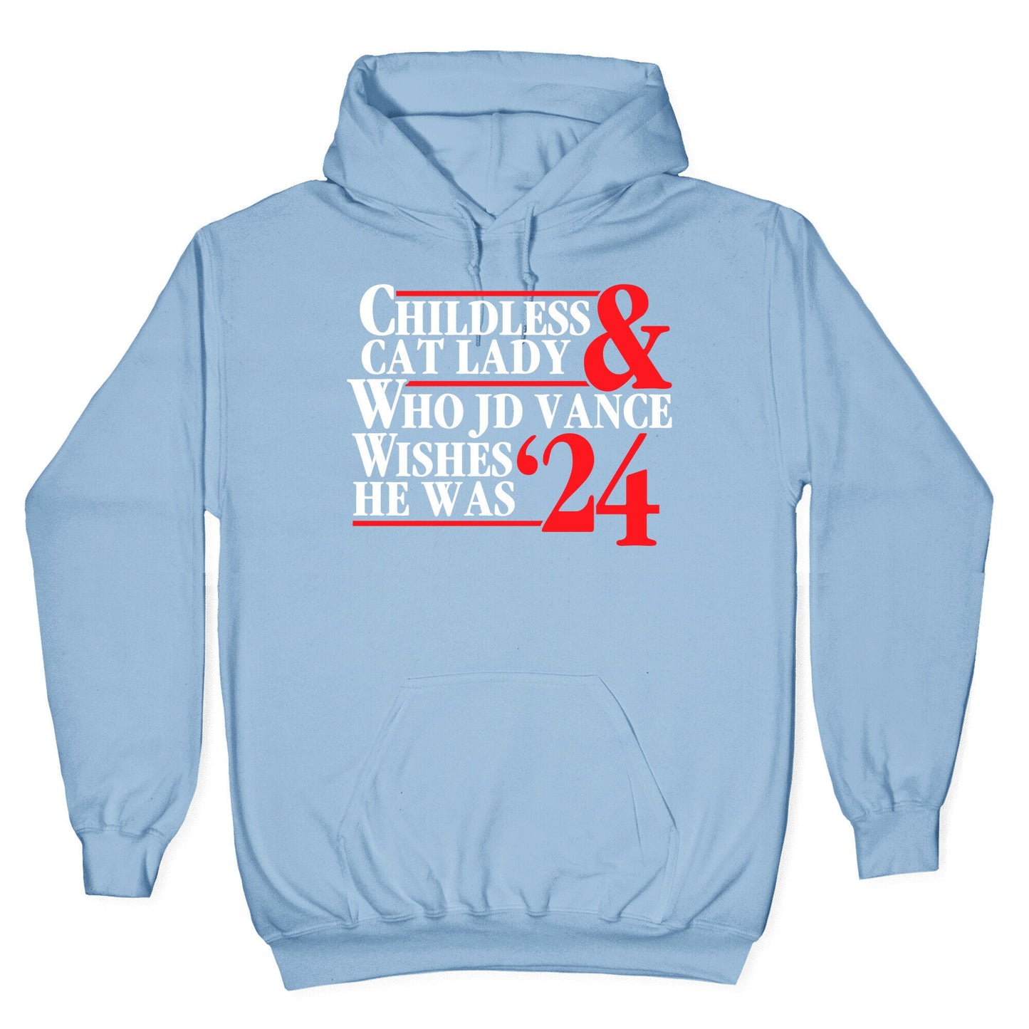 Childless Cat Lady Who JD Vance Wishes He Was Blue White Hoodie