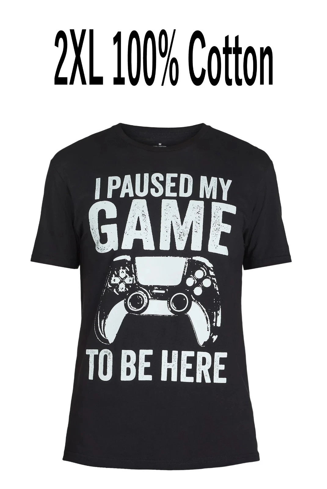 I Paused My Game to be Here Men's 2XL (50-52) Black Graphic T-Shirt 100% Cotton