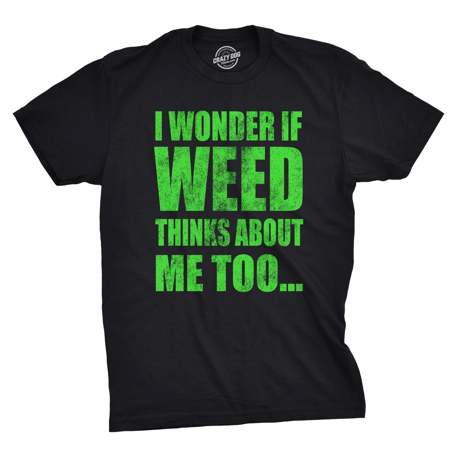 I Wonder If Weed Thinks About Me Too Men's T Shirt Hoodie, Sweatshirt | WearSparks.com (Image 1)