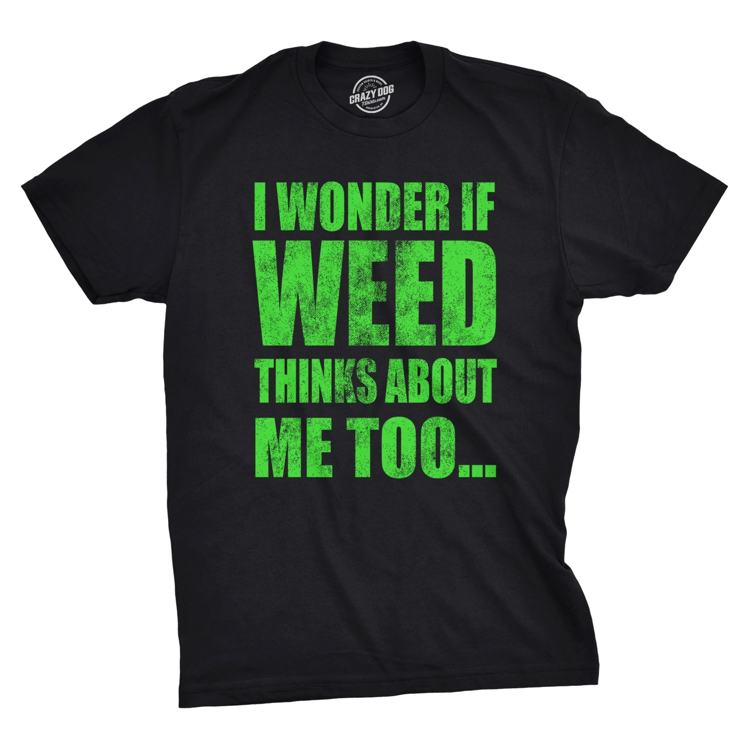 I Wonder If Weed Thinks About Me Too Men's T Shirt Hoodie, Sweatshirt | WearSparks.com (Image 1)