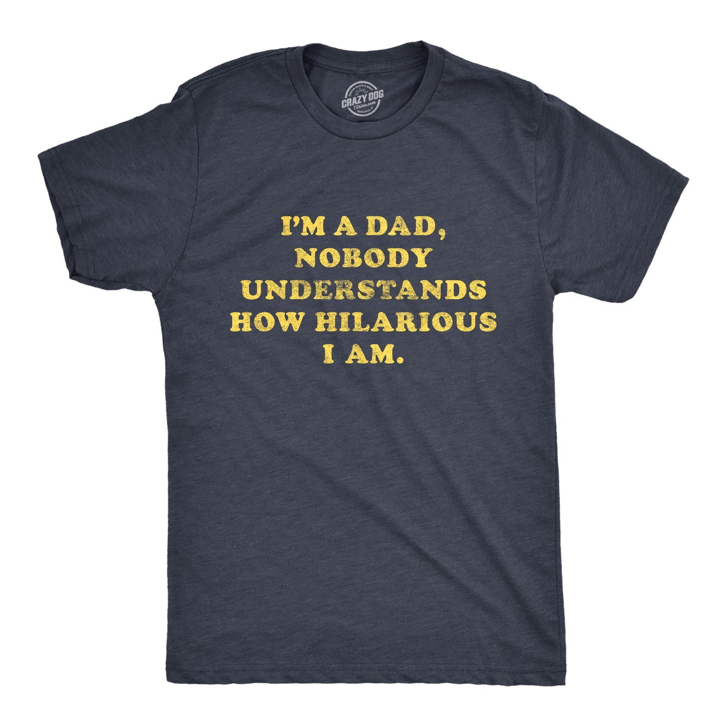 I'm A Dad Nobody Understands How Hilarious I Am Men's T Shirt Hoodie, Sweatshirt | WearSparks.com (Image 1)