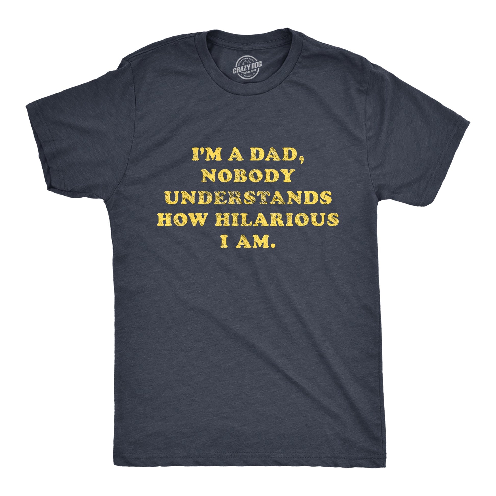 I'm A Dad Nobody Understands How Hilarious I Am Men's T Shirt Hoodie, Sweatshirt | WearSparks.com (Image 1)