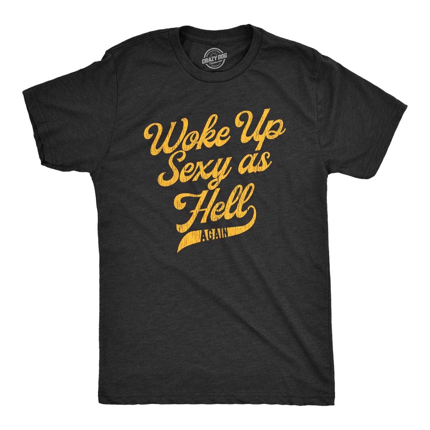 I Woke Up Sexy As Hell Again Men's T Shirt Hoodie, Sweatshirt | WearSparks.com (Image 1)
